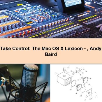 Take Control: The Mac OS X Lexicon-Andy Baird