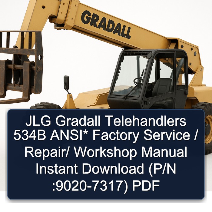 JLG Gradall Telehandlers 534B ANSI* Factory Service / Repair/ Workshop Manual Instant Download (P/N :9020-7317) PDF