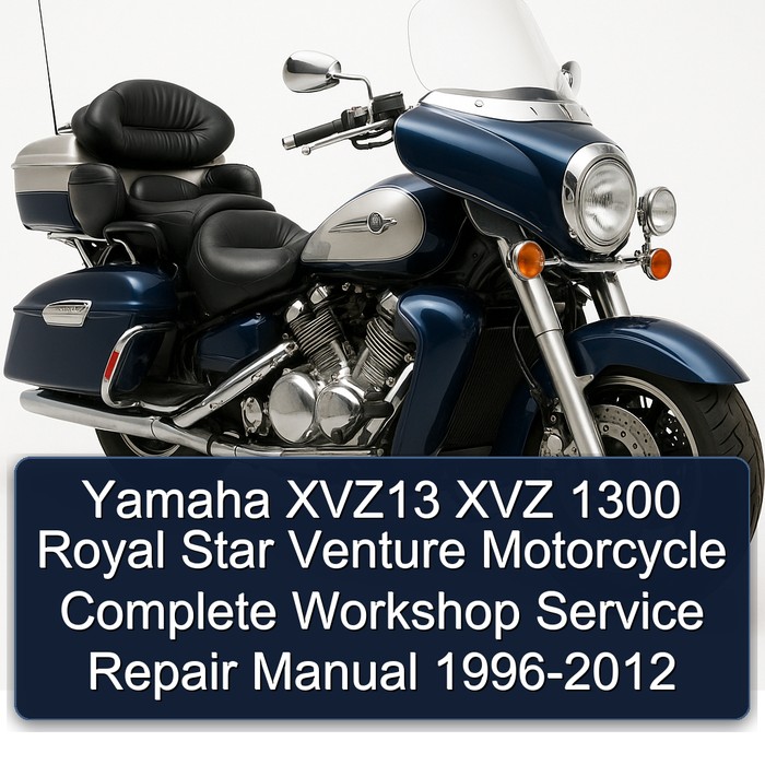 Yamaha XVZ13 XVZ 1300 Royal Star Venture Motorcycle Manual completo de servicio y reparación del taller 1996 1997 1998 1999 2000 2001 2002 2003 2004 2005 2006 2007 2008 2009 2010 2011 2012