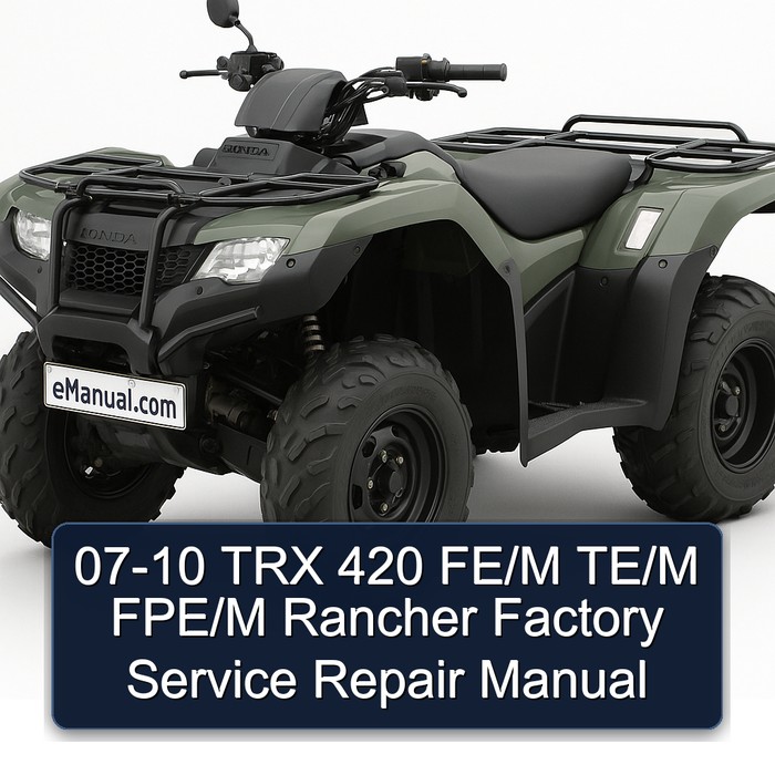 07-10 TRX 420 FE/M TE/M FPE/M Rancher Factory Manual de servicio y reparación