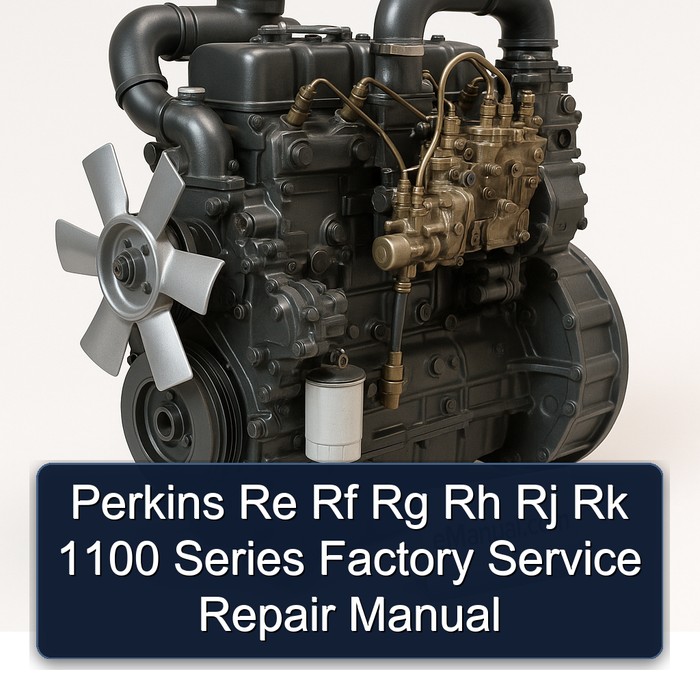 Perkins Re Rf Rg Rh Rj Rk 1100 Series Workshop Service Repair Manual PDF Download