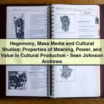 Hegemony Mass Media and Cultural Studies: Properties of Meaning Power and Value in Cultural Production-Sean Johnson Andrews PDF Download