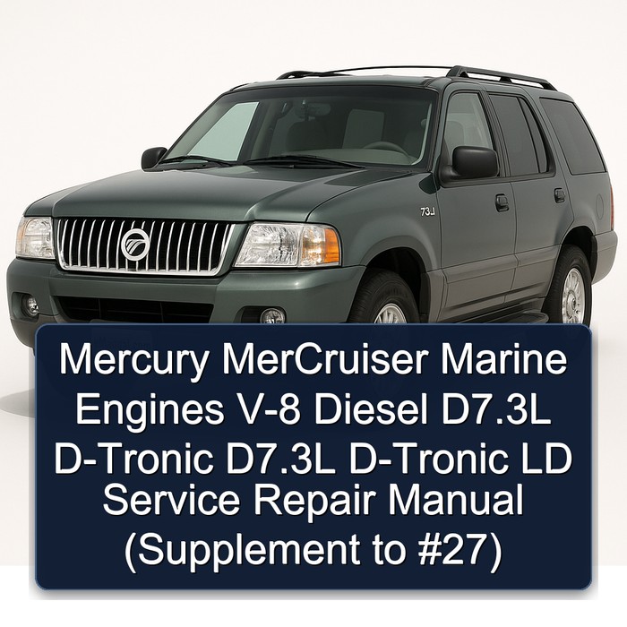 Mercury MerCruiser Marine Engines V-8 Diesel D7.3L D-Tronic D7.3L D-Tronic LD Service Repair Manual (Supplement to #27) 