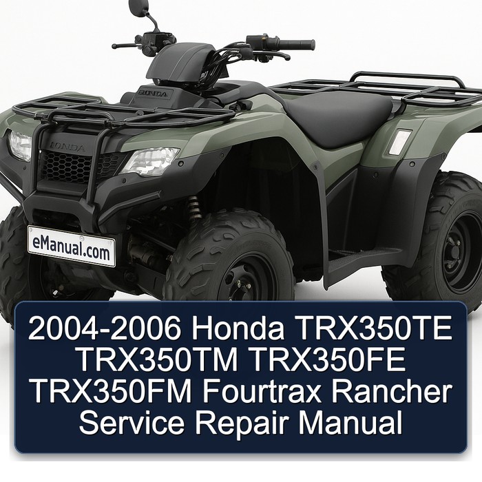 2004-2006 Honda TRX350TE TRX350TM TRX350FE TRX350FM Fourtrax Rancher Manual de servicio y reparación
