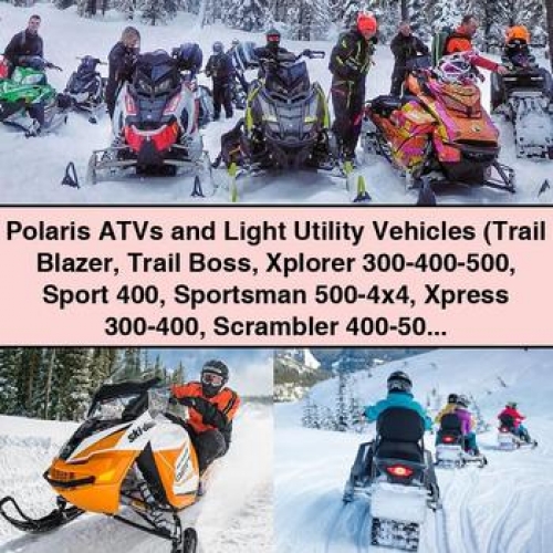Polaris ATVs and Light Utility Vehicles: Trail Blazer, Trail Boss, Xplorer 300-400-500, Sport 400, Sportsman 500-4x4, Xpress 300-400, Scrambler 400-500-4x4-6x6, Magnum 2x4-4x4-6x6, Big Boss 500 6x