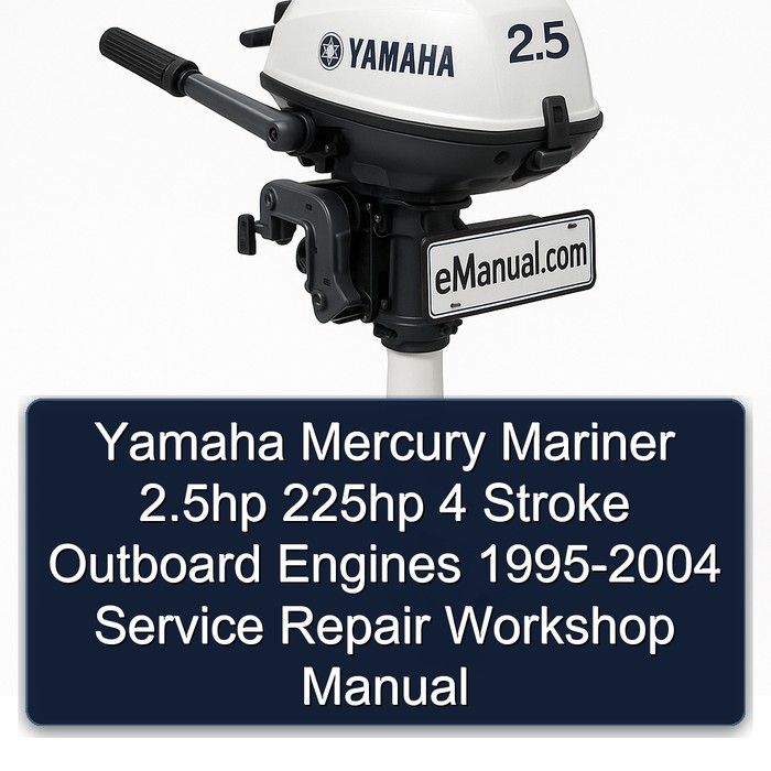 Yamaha Mercury Mariner 2.5hp 225hp 4 Stroke Outboard Engines 1995-2004 Service Repair Workshop Manual 