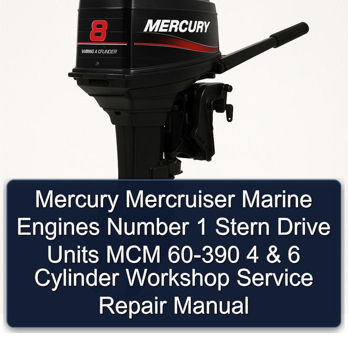 Mercury Mercruiser Marine Engines Number 1 Stern Drive Units MCM 60-390 4 & 6 Cylinder Workshop Service Repair Manual