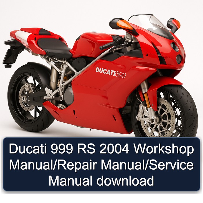 Ducati 999 RS 2004 Workshop Manual/Repair Manual/Service Manual download