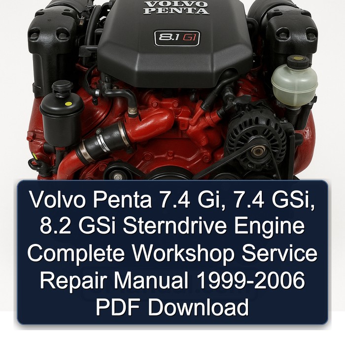 Volvo Penta 7.4 Gi, 7.4 GSi, 8.2 GSi Sterndrive Engine Complete Workshop Service Repair Manual 1999-2006 PDF Download
