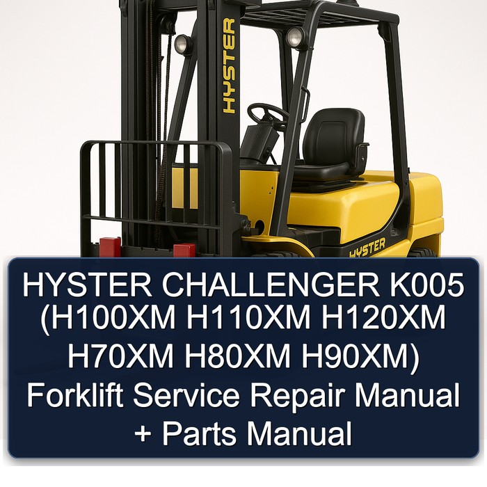 Manual de Servicio y Repuestos para Montacargas Hyster Challenger K005 (H100XM H110XM H120XM H70XM H80XM H90XM)