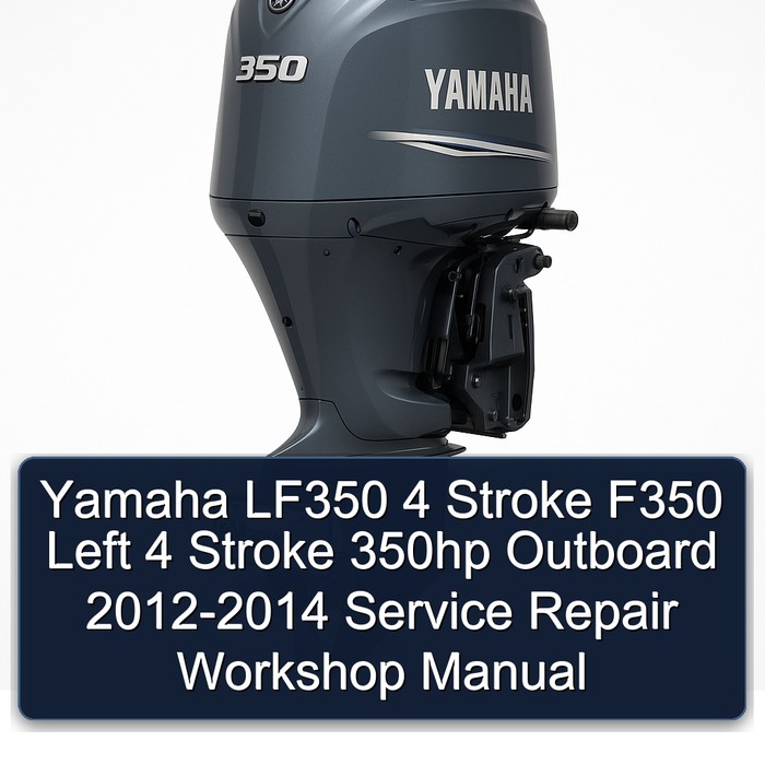 Yamaha LF350 4 Stroke F350 Left 4 Stroke 350hp Outboard 2012-2014 Service Repair Workshop Manual