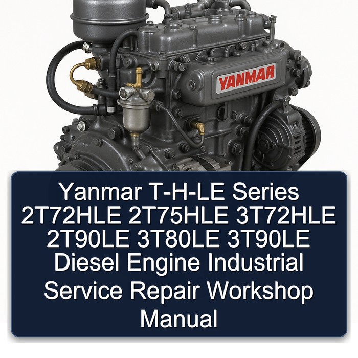 Yanmar T-H-LE Series 2T72HLE 2T75HLE 3T72HLE 2T90LE 3T80LE 3T90LE Diesel Engine Industrial Service Repair Workshop Manual