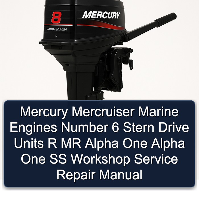 Mercury Mercruiser Marine Engines Number 6 Stern Drive Units R MR Alpha One Alpha One SS Workshop Service Repair Manual