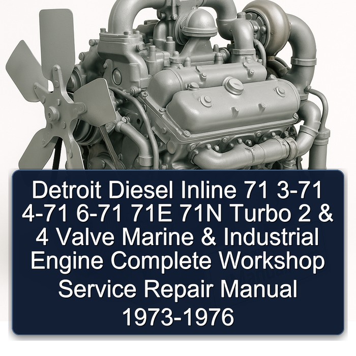 Detroit Diesel Inline 71 3-71 4-71 6-71 71E 71N Turbo 2 & 4 ValveMarine & Industrial Engine Manual completo de servicio y reparación del taller 1973 1974 1975 1976