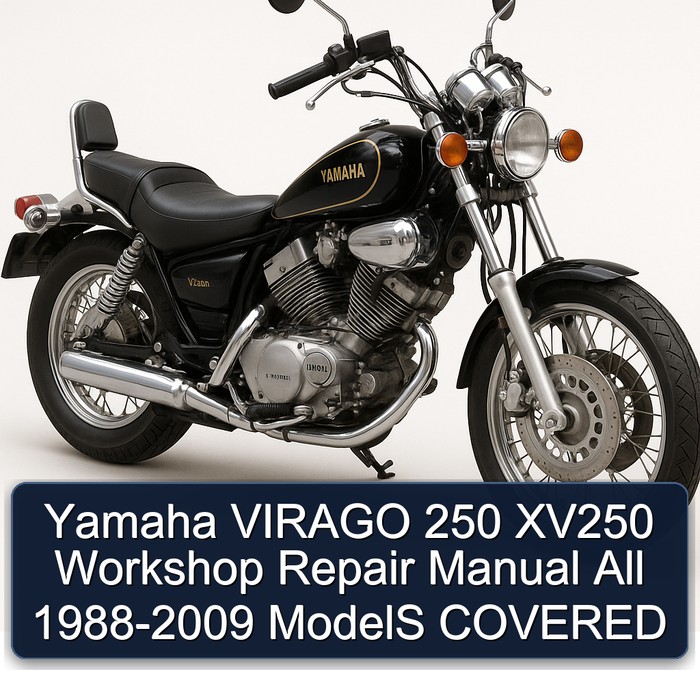 Yamaha VIRAGO 250 XV250 Workshop Repair Manual All 1988-2009 ModelS COVERED
