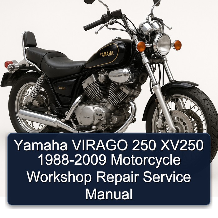 Yamaha VIRAGO 250 XV250 1988-2009 Motorcycle Workshop Repair Service Manual 1989 1990 1991 1992 1993 1994 1995 1996 1997 1998 1999 2000 2001 2002 2003 2004 2005 2006 2007 2008