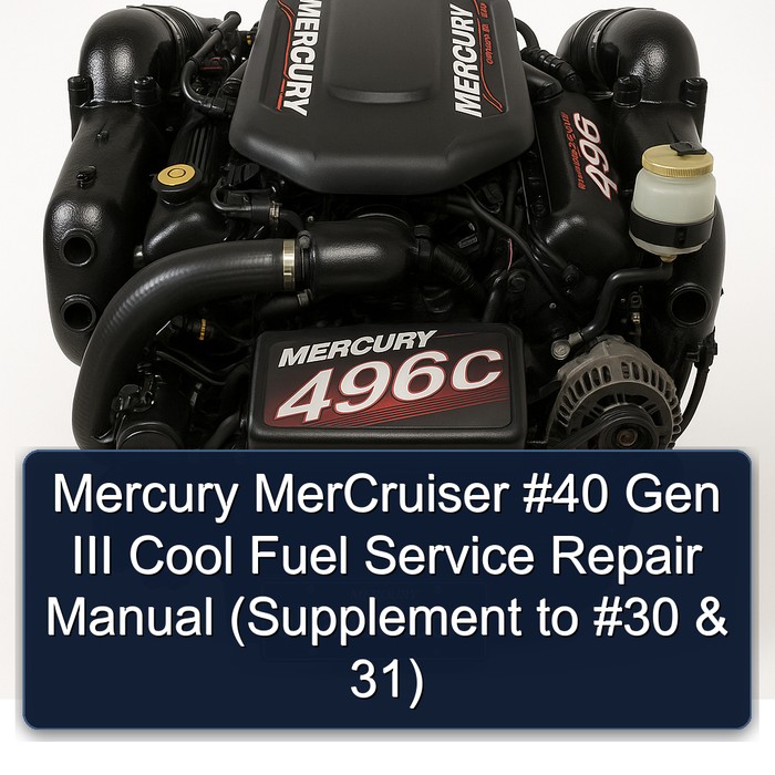 Mercury MerCruiser #40 Gen III Cool Fuel Service Repair Manual (Supplement to #30 & 31) 