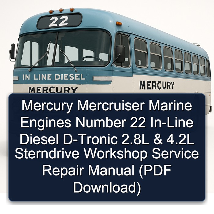 Mercury Mercruiser Marine Engines Number 22 In-Line Diesel D-Tronic 2.8L & 4.2L Sterndrive Workshop Service Repair Manual Download PDF