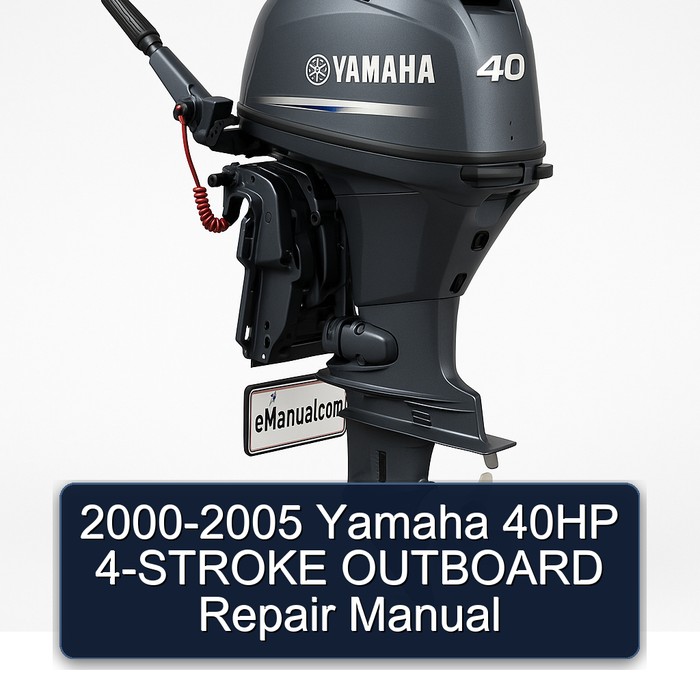 2000-2005 Yamaha 40HP 4-STROKE OUTBOARD Repair Manual