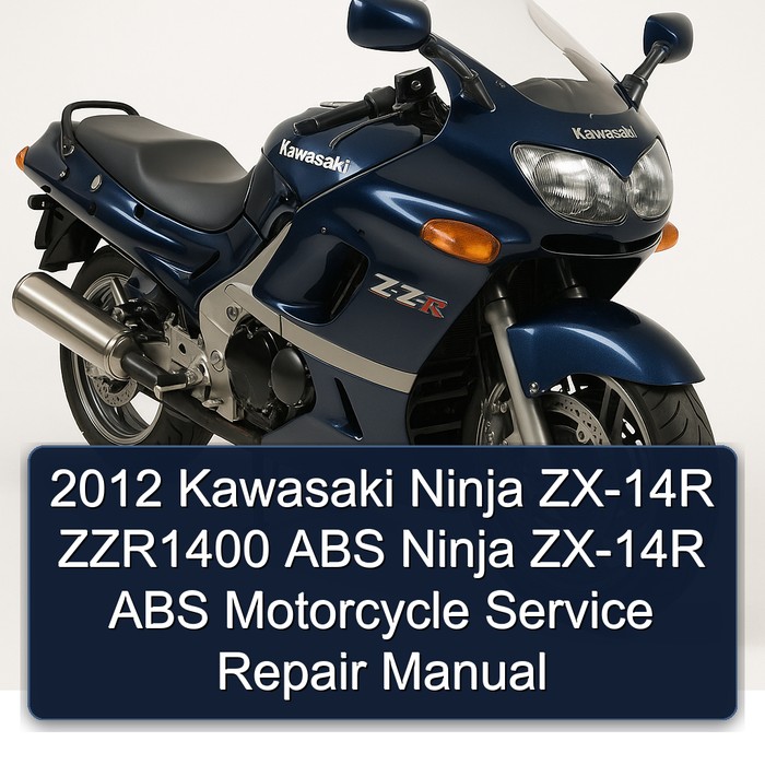 2012 Kawasaki Ninja ZX-14R ZZR1400 ABS Ninja ZX-14R ABS Motorcycle Service Repair Manual