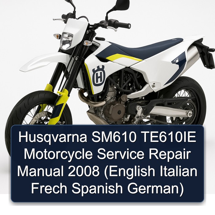 Husqvarna SM610 TE610IE Motorcycle Manual de servicio y reparación 2008 (English Italian Frech Spanish German)