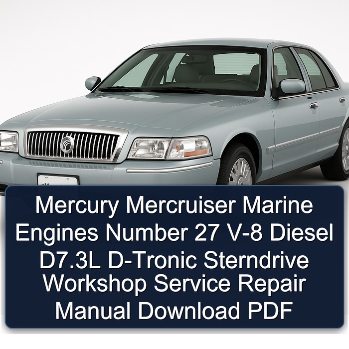 Mercury Mercruiser Marine Engines Number 27 V-8 Diesel D7.3L D-Tronic Sterndrive Workshop Service Repair Manual Download PDF