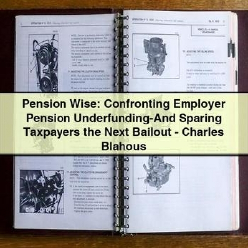 Pension Wise: Confronting Employer Pension Underfunding-and Sparing Taxpayers the Next Bailout - Charles Blahous PDF Download