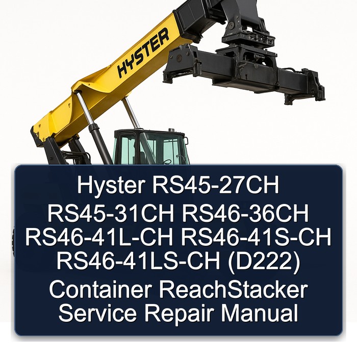 Hyster RS45-27CH RS45-31CH RS46-36CH RS46-41L-CH RS46-41S-CH RS46-41LS-CH (D222) Container ReachStacker Service Repair Manual