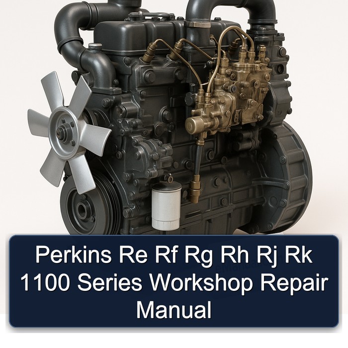 Perkins Re Rf Rg Rh Rj Rk 1100 Series Workshop Service Repair Manual PDF Download