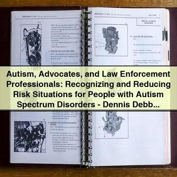 Autism Advocates and Law Enforcement Professionals: Recognizing and Reducing Risk Situations for People with Autism Spectrum Disorders by Dennis Debbaudt PDF Download