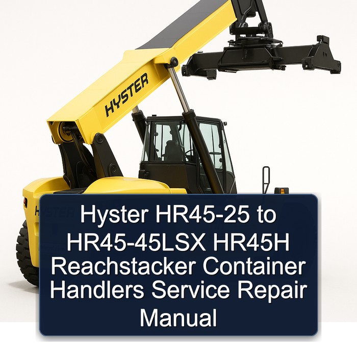 Hyster HR45-25 to HR45-45LSX HR45H Reachstacker Container Handlers Service Repair Manual