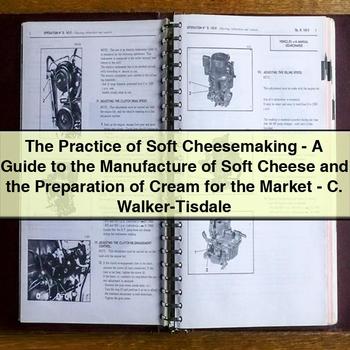 The Practice of Soft Cheesemaking: a Guide to the Manufacture of Soft Cheese and the Preparation of Cream for the Market PDF Download