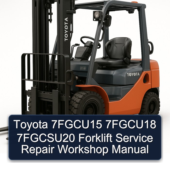 Manual de Reparación y Servicio para Montacargas Toyota 7FGCU15, 7FGCU18, 7FGCSU20