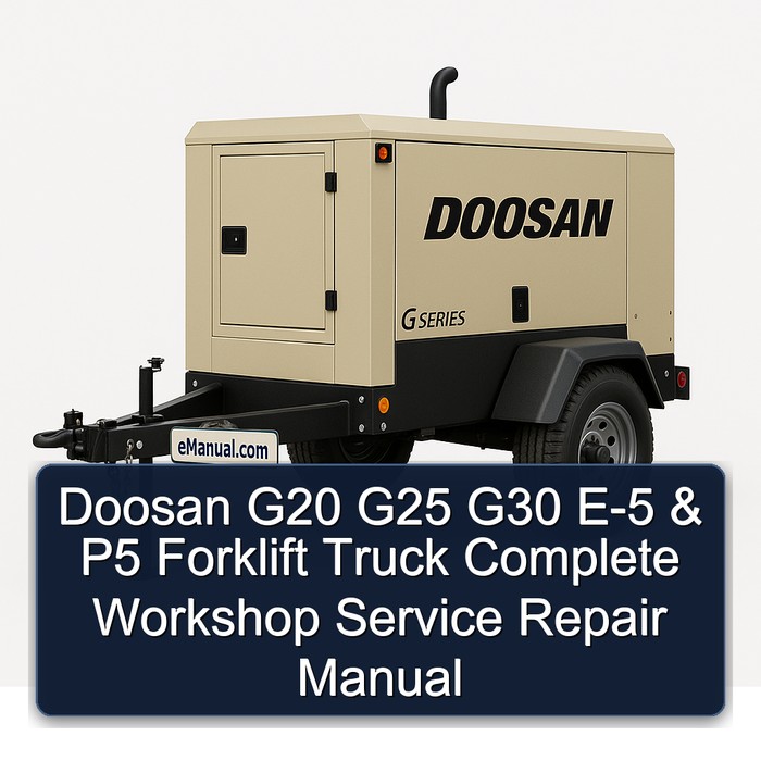 Doosan G20 G25 G30 E-5 & P5 Forklift Truck Manual completo de servicio y reparación del taller