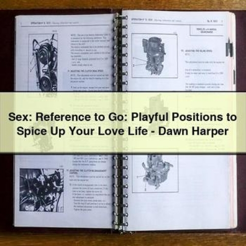 Sex: Reference to Go: Playful Positions to Spice Up Your Love Life - Dawn Harper PDF Download