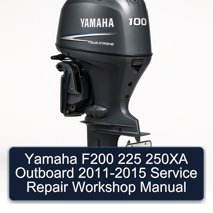 Yamaha F200 225 250XA Outboard 2011-2015 Service Repair Workshop Manual 