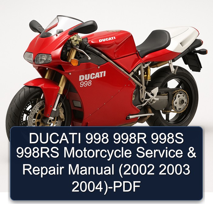 DUCATI 998 998R 998S 998RS Motorcycle Service & Repair Manual (2002 2003 2004)-PDF