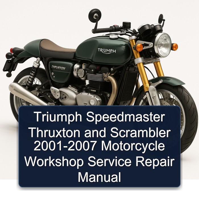 Triumph Speedmaster Thruxton and Scrambler 2001-2007 Motorcycle Workshop Service Repair Manual