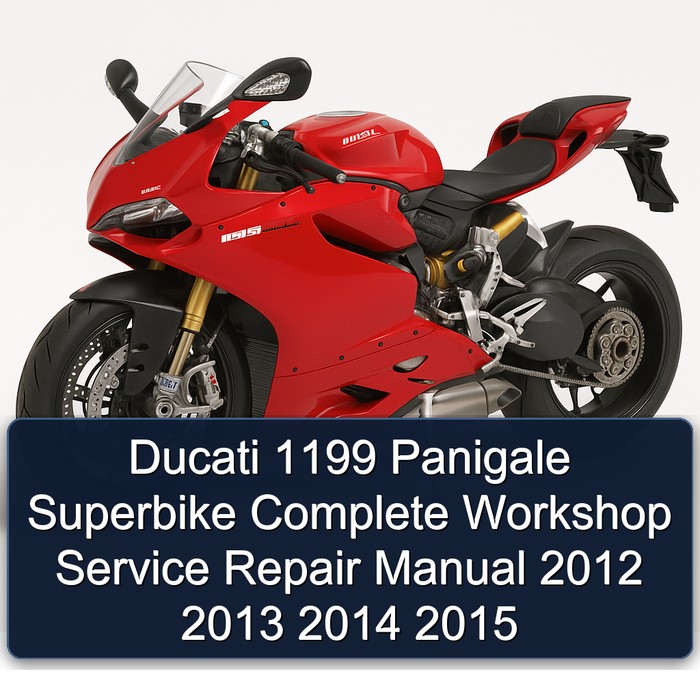 Ducati 1199 Panigale Superbike Complete Workshop Service Repair Manual 2012 2013 2014 2015