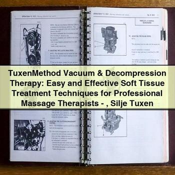 Tuxenmethod Vacuum & Decompression Therapy: Easy and Effective Soft Tissue Treatment Techniques for Professional Massage Therapists by Silje Tuxen PDF Download