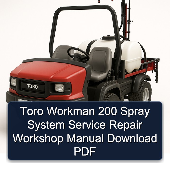 Toro Workman 200 Spray System Service Repair Workshop Manual Download PDF