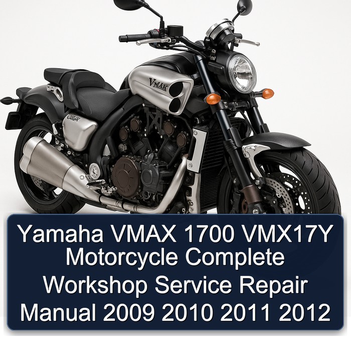 Yamaha VMAX 1700 VMX17Y Motorcycle Complete Workshop Service Repair Manual 2009 2010 2011 2012 