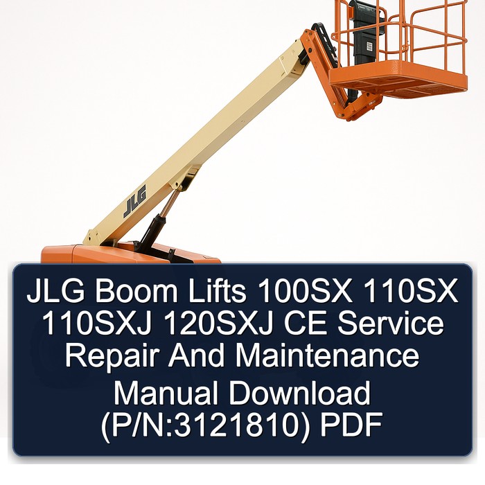 Jlg Boom Lifts 100SX 110SX 110SXJ 120SXJ Ce and Download (P/N:3121810) Workshop Service Repair Manual PDF Download