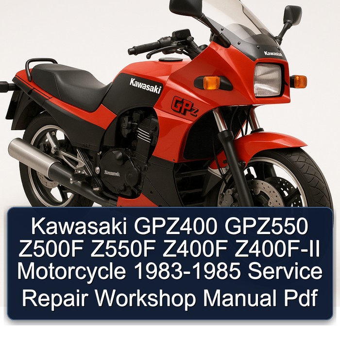 Kawasaki GPZ400 GPZ550 Z500F Z550F Z400F Z400F-II Motorcycle 1983-1985 Service Repair Workshop Manual Pdf