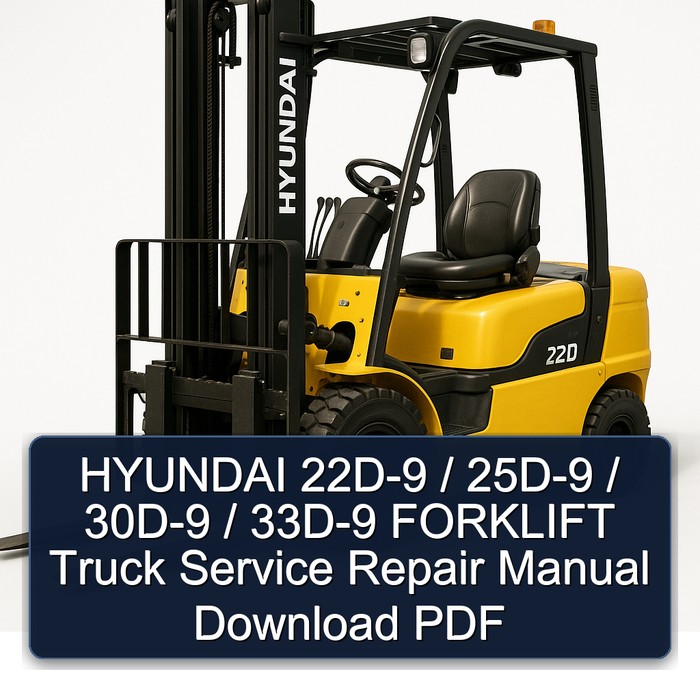 HYUNDAI 22D-9 / 25D-9 / 30D-9 / 33D-9 FORKLIFT Truck Service Repair Manual Download PDF