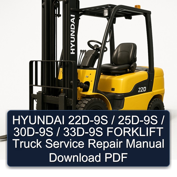 HYUNDAI 22D-9S / 25D-9S / 30D-9S / 33D-9S FORKLIFT Truck Service Repair Manual Download PDF