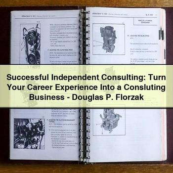 Successful Independent Consulting: Turn Your Career Experience into a Consluting Business-Douglas P. Florzak PDF Download