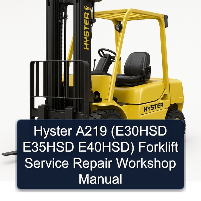 Hyster A219 (E30HSD E35HSD E40HSD) Forklift Service Repair Workshop Manual