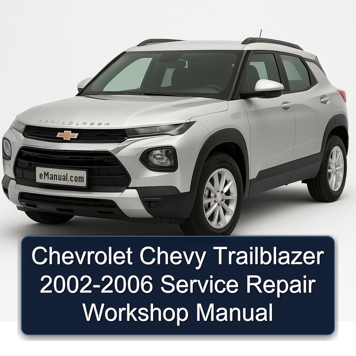 Chevrolet Chevy Trailblazer 2002-2006 Service Repair Workshop Manual