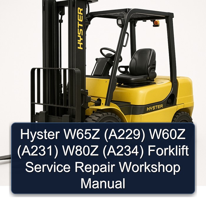 Hyster W65Z (A229) W60Z (A231) W80Z (A234) Forklift Service Repair Workshop Manual